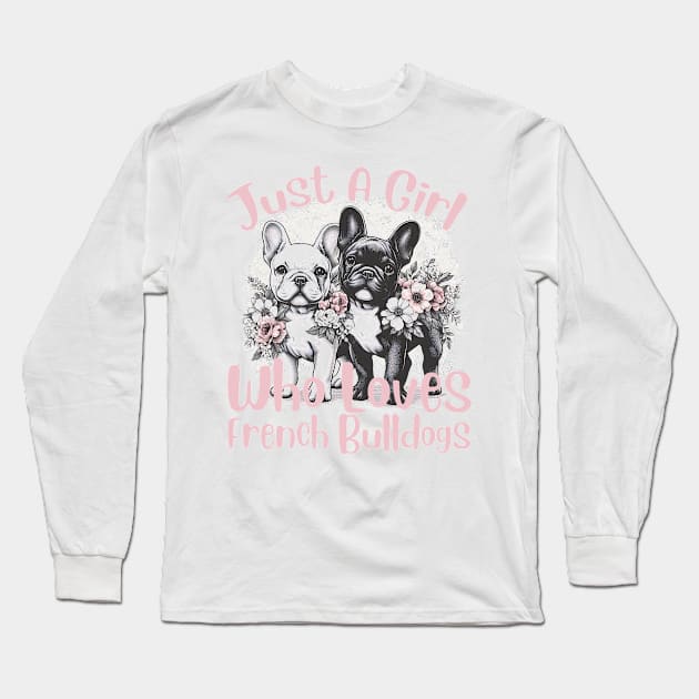 French Bulldog Just a Girl Who Loves French Bulldogs Long Sleeve T-Shirt by click2print